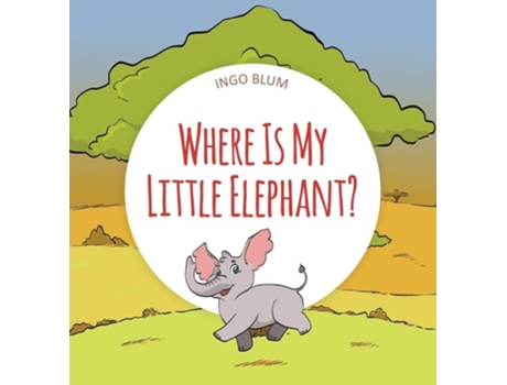 Livro Where Is My Little Elephant? A Funny Seek-and-find Book De Ingo Blum (inglês - Capa Dura)