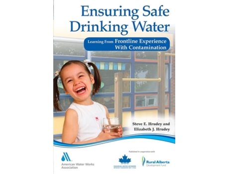 Livro Ensuring Safe Drinking Water Learning From Frontline Experience With Contamination De Steve Hrudey E Elizabeth Hrudey (inglês)