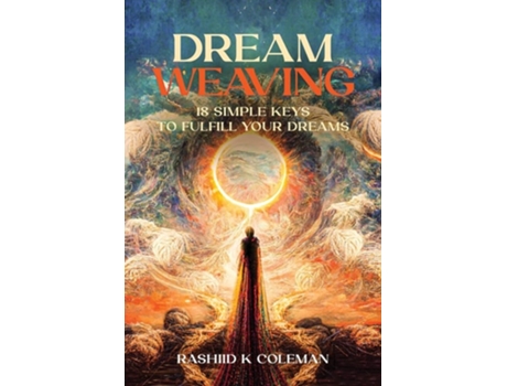 Livro Dream Weaving 18 Simple Keys To Fulfill Your Dreams De Rashiid K Coleman (inglês)
