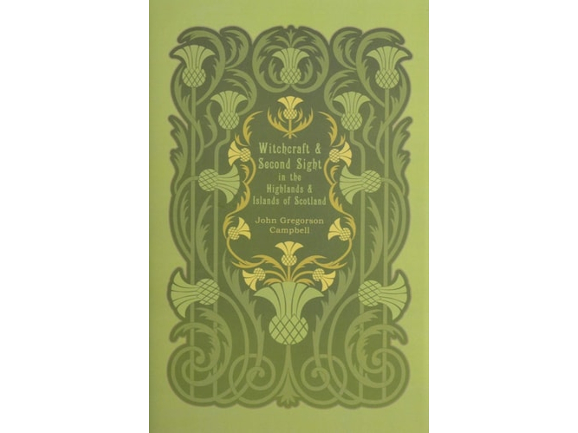 Livro Witchcraft And Second Sight In The Highlands And Islands Of Scotland De John Gregorson Campbell (inglês - Capa Dura)