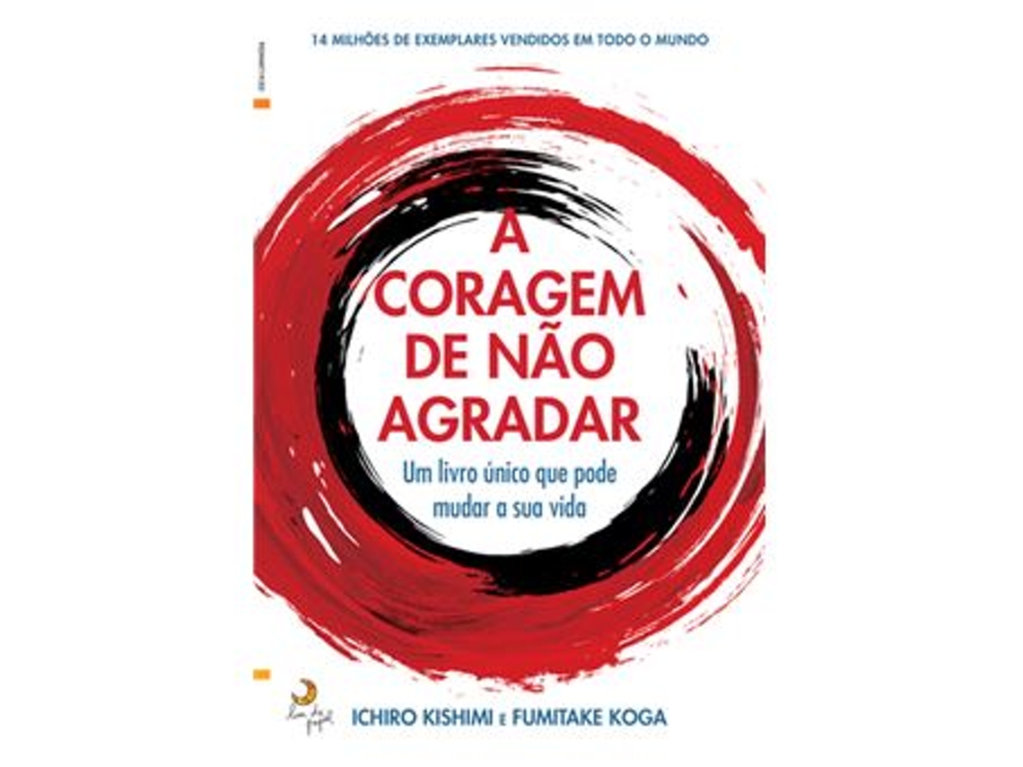 Livro A Coragem De Não Agradar de Ichiro Kishimi E Fumitake Koga (Português)