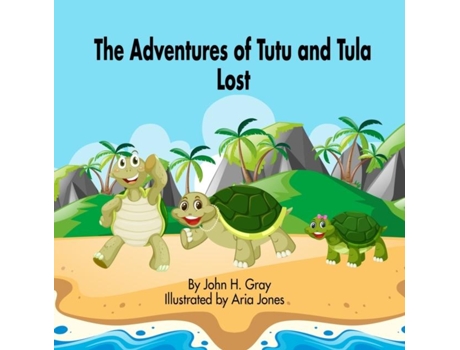 Livro The Adventures Of Tutu And Tula. Lost De John H Gray (inglês)