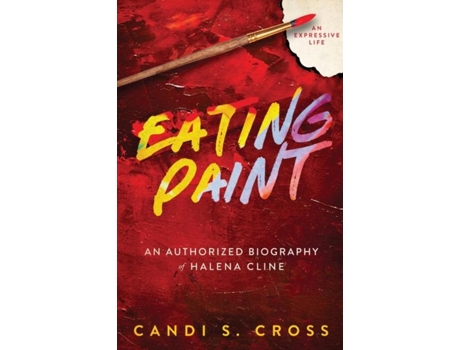 Livro Eating Paint An Expressive Life de Cross, Candi et al. (Inglês)