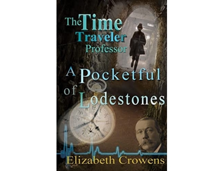 Livro The Time Traveler Professor, Book Two A Pocketful Of Lodestones De Elizabeth Crowens (inglês)
