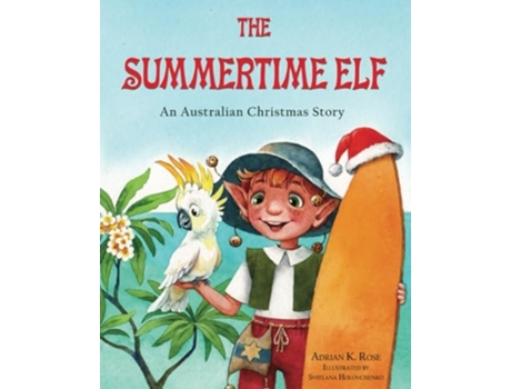 Livro The Summertime Elf An Australian Christmas Story de Adrian K Rose (Inglês)