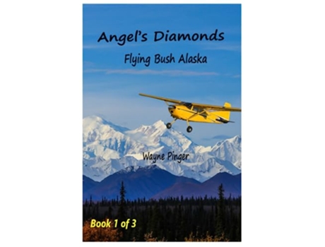 Livro Angels Diamonds Piloting Alaska Angels Alaska de Wayne Pinger (Inglês)