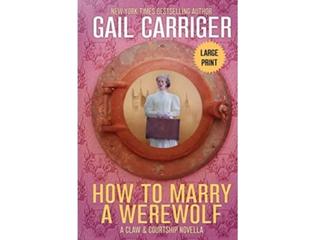 Livro How to Marry a Werewolf A Claw Courtship Novella de Gail Carriger (Inglês)
