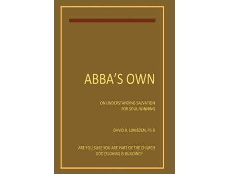 Livro Abbas Own On Understanding Salvtion For Seekers And Soul-winners De David R Lumsden (inglês - Capa Dura)