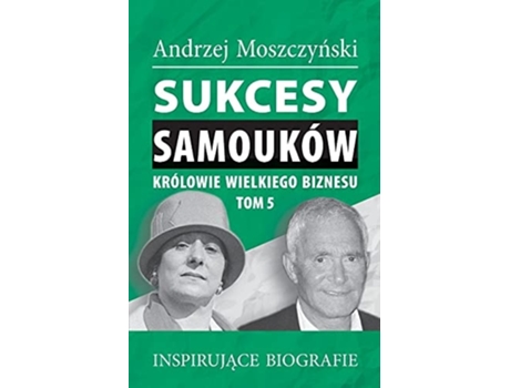 Livro Sukcesy Samouków - Królowie Wielkiego Biznesu. Tom 5 De Andrzej Moszczynski (polaco)