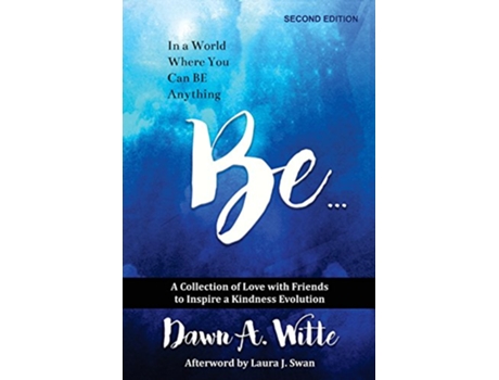 Livro Be A Collection of Love with Friends to Inspire a Kindness Evolution de Dawn A Witte (Inglês)