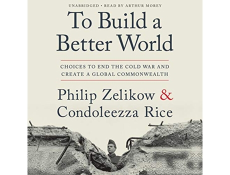 Livro To Build a Better World de Philip Zelikow e Condoleezza Rice (Inglês)