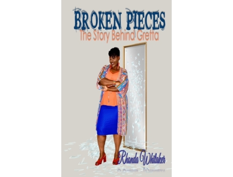 Livro Broken Pieces: The Story Behind Gretta Rhonda Whitaker (Inglês)