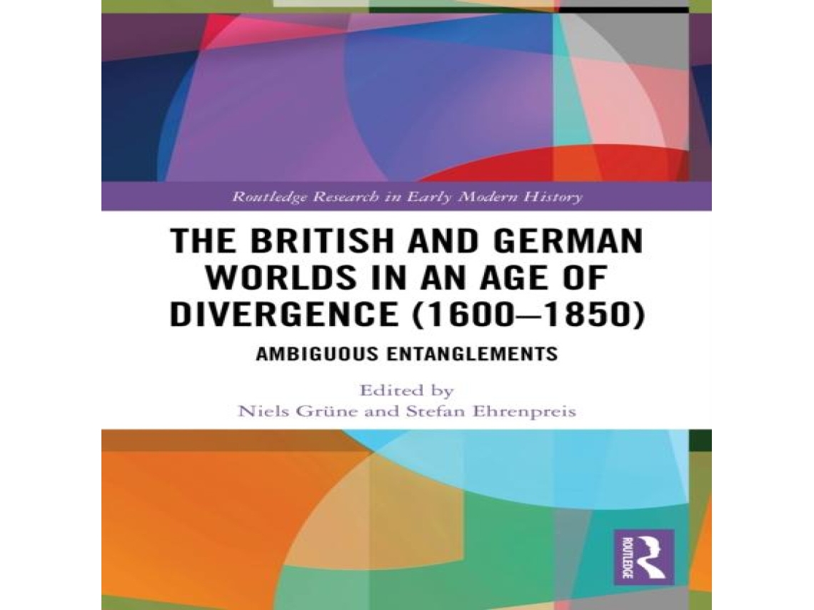 Livro The British and German Worlds in an Age of Divergence Ambiguous Entanglements de Taylor Francis Ltd (Inglês)