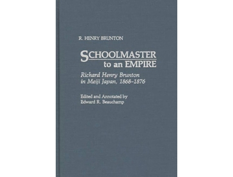 Livro Schoolmaster to an Empire: Richard Henry Brunton in Meiji Japan, 1868-1876 de R. Henry Brunton (Inglês)