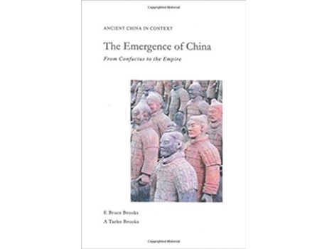 Livro The Emergence of China From Confucius to the Empire Ancient China in Context de E Bruce Brooks A Taeko Brooks (Inglês)