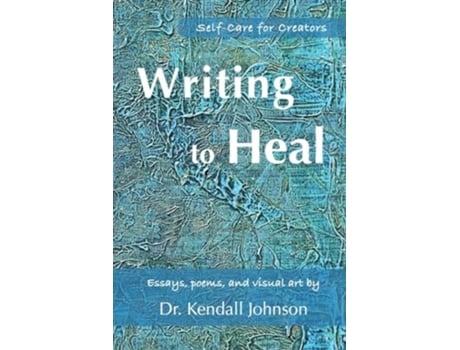 Livro Writing to Heal Self-Care for Creators de Kendall Johnson (Inglês)