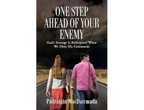 Livro One Step Ahead of Your Enemy Gods Strategy Is Bulletproof When We Obey His Commands de Pádraigín Macdairmada (Inglês)