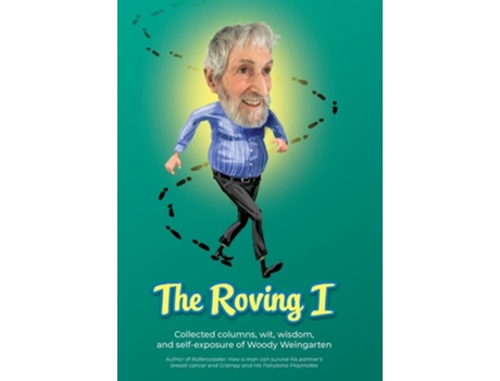 Livro The Roving I Collected Columns, Wit, Wisdom, And Self-exposure Of Woody Weingarten De Woody Weingarten (inglês - Capa Dura)