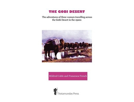 Livro The Gobi Desert The Adventures of Three Women Travelling Across the Gobi Desert in the 1920s de Mildred Cable Francesca French (Inglês)
