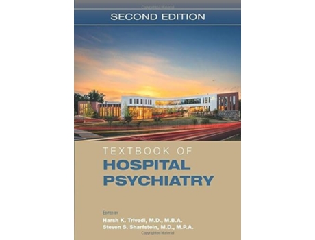 Livro Textbook of Hospital Psychiatry de Mba Harsh K Trivedi Md e Mpa Steven S Sharfstein Md (Inglês - Capa Dura)