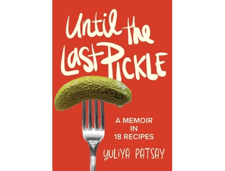 Livro Until the Last Pickle A memoir in 18 recipes de Yuliya Patsay (Inglês)