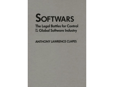 Livro Softwars: The Legal Battles for Control of the Global Software Industry de Anthony L. Clapes (Inglês)