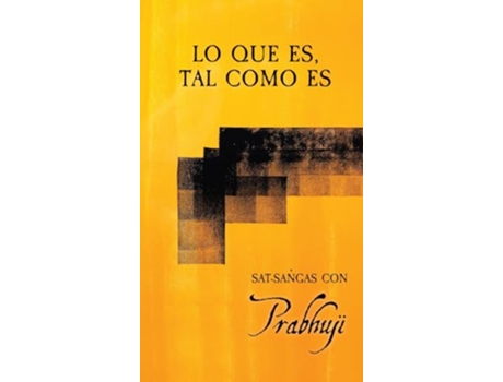 Livro Lo que es tal como es Satsangs con Prabhuji Spanish Edition de Prabhuji David Ben Yosef Har-Zion (Espanhol - Capa Dura)