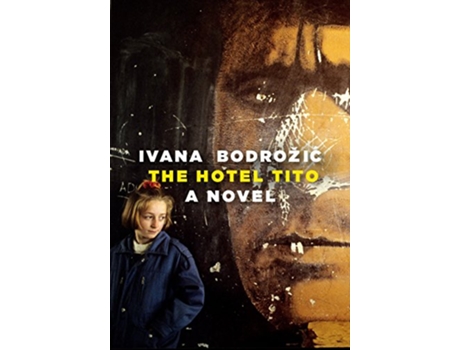 Livro Hotel Tito de Ivana Bodrozic (Inglês - Capa Dura)