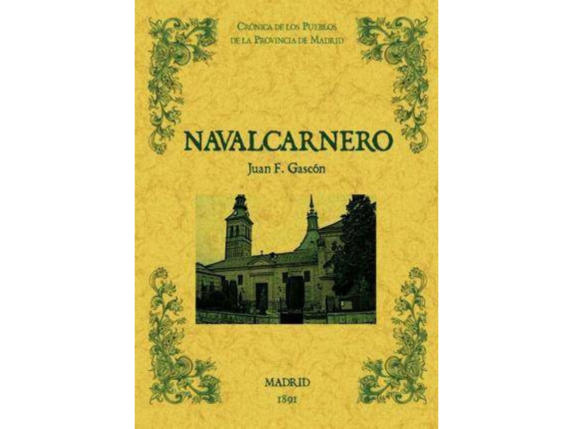 Livro Navalcarnero. Biblioteca De La Provincia De Madrid Crónica De Sus Pueblos. de Juan Francisco Gascon (Espanhol)