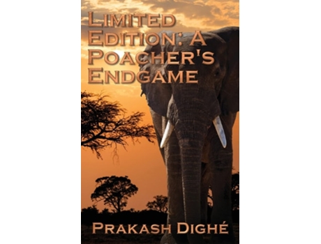 Livro Limited Edition A Poachers Endgame De Prakash Dighé (inglês)