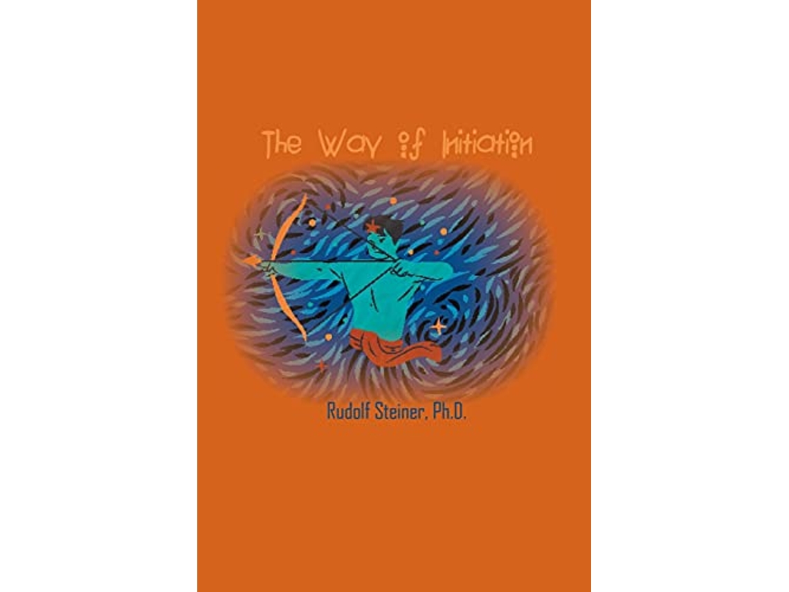 Livro The Way of Initiation How to Attain Knowledge of the Higher Worlds de Rudolf Steiner (Inglês)
