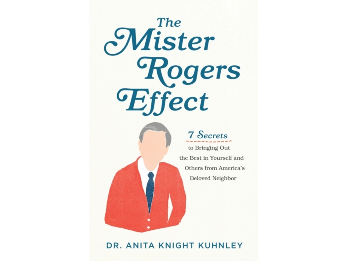 Livro The Mister Rogers Effect - 7 Secrets to Bringing Out the Best in Yourself and Others from America`s Beloved Neighbor (Inglês)