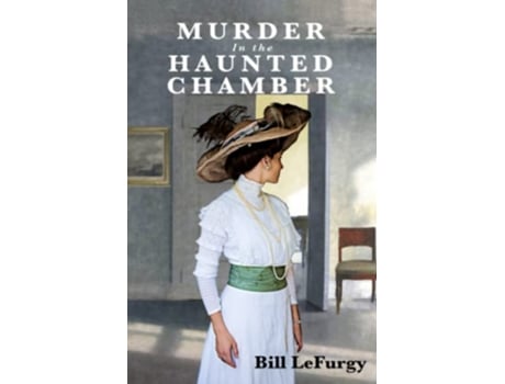 Livro Murder In the Haunted Chamber Sarah Kennecott and Jack Harden Mysteries de Bill LeFurgy (Inglês)