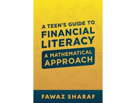 Livro Financial Literacy for Teens A Mathematical Approach de Fawaz Sharaf (Inglês)