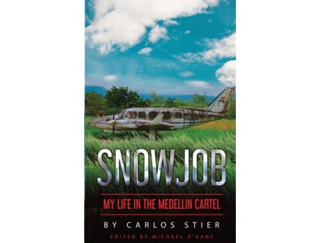 Livro Snowjob My Life In The Medellin Cartel De Carlos Stier (inglês)