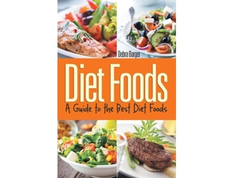 Livro Diet Foods A Guide To The Best Diet Foods De Debra Barger (inglês)