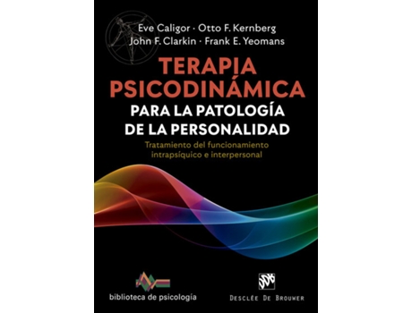 Livro Terapia Psicodinámica Para La Patología De La Personalidad. Tratamiento Del Funcionamiento Intrapsíquico E Interpersonal de Eve Caligor (Espanhol)