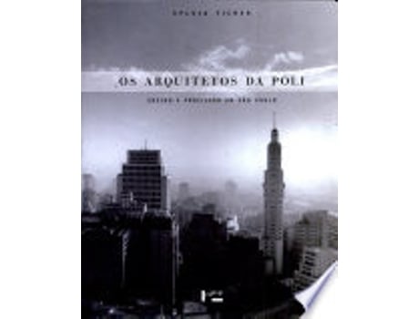 Livro Os Arquitetos Da Poli: Ensino E Profissa~O Em Sa~O Paulo de Sylvia Ficher (Português do Brasil)