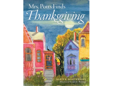 Livro Mrs. Potts Finds Thanksgiving A Story Inspired By Dickens Classic, A Christmas Carol De Boatwright, Alice Et Al. (inglês)