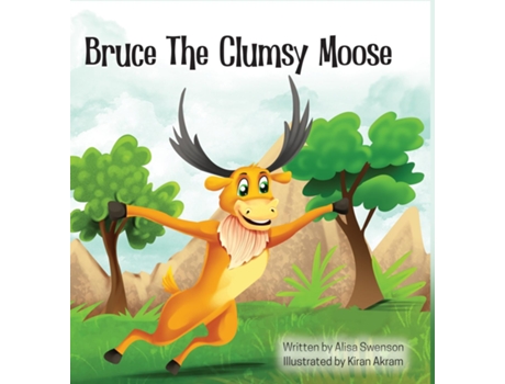 Livro Bruce the Clumsy Moose de Alisa Swenson (Inglês)