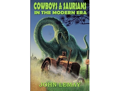 Livro Cowboys Saurians in the Modern Era de John Lemay (Inglês)