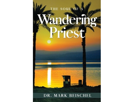 Livro The Soul of a Wandering Priest de Dr Mark Beischel (Inglês)