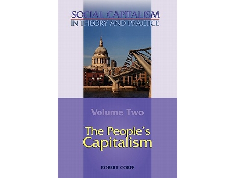 Livro The Peoples Capitalism Volume 2 of Social Capitalism in Theory and Practice de Robert Corfe (Inglês)