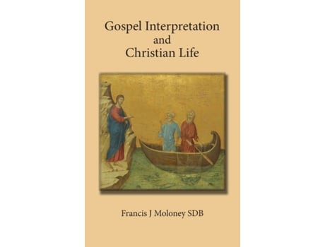 Livro Gospel Interpretation And Christian Life De Moloney, Francis Et Al. (inglês)