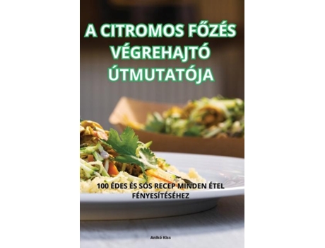 Livro A CITROMOS FOZÉS VÉGREHAJTÓ ÚTMUTATÓJA de Anikó Kiss (Inglês)