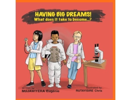 Livro Having Big Dreams! What Does It Take To Become...? De Eugenie Mujawiyera (inglês)