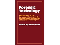 Livro Forensic Toxicology Proceedings of the European Meeting of the International Association of Forensic Toxicologists de John S Oliver (Inglês)