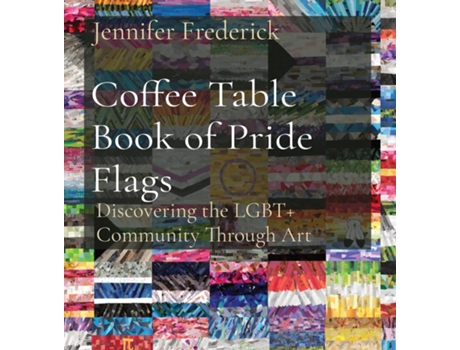 Livro Coffee Table Book of Pride Flags Discovering the LGBT Community Through Art de Jennifer Frederick (Inglês)