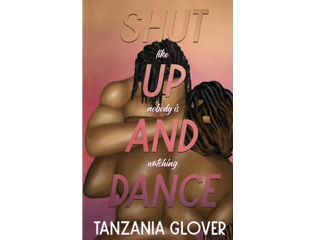 Livro Shut Up And Dance de Tanzania Glover (Inglês)