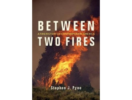 Livro between two fires de stephen j. pyne (inglês)